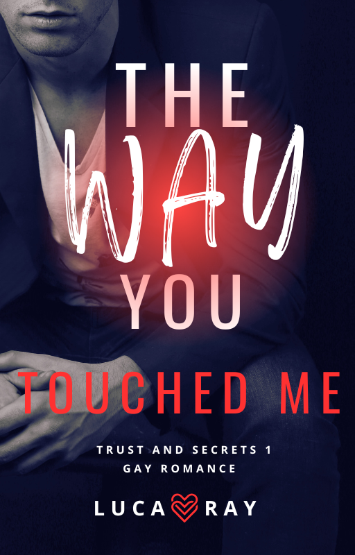 The Way You Touched Me Trust and Secrets 1 The Way You Touched Me Trust and Secrets 1